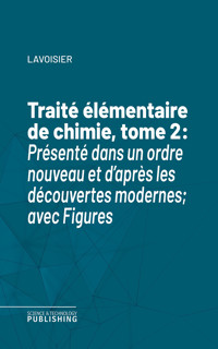Traité élémentaire de chimie, tome 2 - Lavoisier - ebook