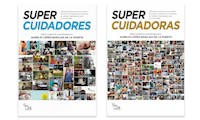SUPERCUIDADORES, SUPERCUIDADORAS: Doscientas personas que cuidan de otras comparten sus vivencias en relatos inspiradores para la humanidad - Aurelio López-Barajas de la Puerta - ebook