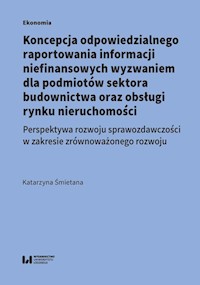 Koncepcja odpowiedzialnego raportowania informacji niefinansowych wyzwaniem dla podmiotów sektora budowlanego - Śmietana Katarzyna - książka