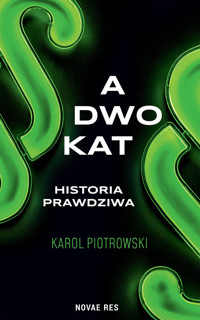 Adwokat – historia prawdziwa - Karol Piotrowski - ebook