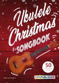 Easy Ukulele Christmas Songbook - Graphic chords, lead vocal sheet music and TAB's - Joan Capafons - ebook