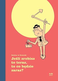Jeśli zrobisz to teraz, to co będzie zaraz? - Sztybor Bartosz - książka