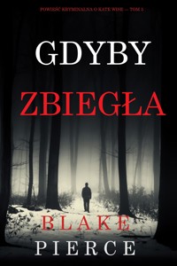 Gdyby zbiegła (Powieść kryminalna o Kate Wise — Tom 5) - Blake Pierce - ebook