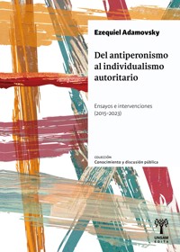 Del antiperonismo al individualismo autoritario - Ezequiel Adamovky - ebook