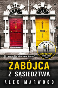 Zabójca z sąsiedztwa - Alex Marwood - ebook + książka