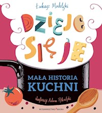 Mała historia kuchni Dzieje się je - Łukasz Modelski - książka