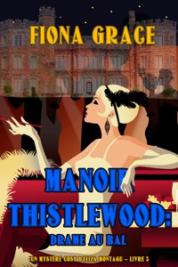 Manoir Thistlewood : Drame au bal (Un Mystère Cosy d'Eliza Montagu – Livre 3) - Fiona Grace - ebook