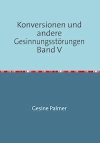 Konversionen und andere Gesinnungsstörungen Band V - Gesine Palmer - ebook