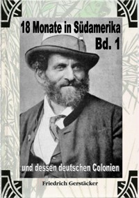 18 Monate in Südamerika und dessen deutschen Colonien Bd. 1 - Friedrich Gerstäcker - ebook
