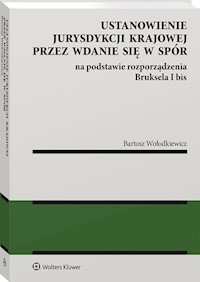 Ustanowienie jurysdykcji krajowej przez wdanie się w spór - Wołodkiewicz Bartosz - książka