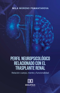 Perfil Neuropsicológico relacionado con el trasplante renal - MILA MORENO PRAMATAROVA - ebook
