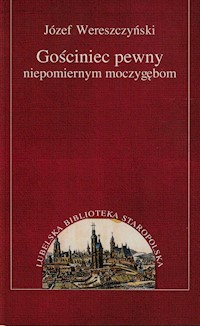 Gościniec pewny niepomiernym moczygębom - Wereszczyński Józef - książka
