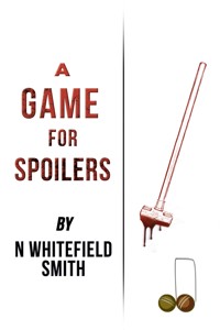A Game for Spoilers - N Whitefield Smith - ebook