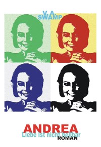 Andrea – Liebe ist nicht heilbar. - V. A. Swamp - ebook