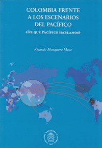 Colombia frente a los escenarios del pacífico - Ricardo Mosquera Mesa - ebook