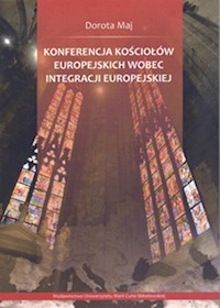Konferencja Kościołów Europejskich wobec integracji europejskiej - Maj Dorota - książka