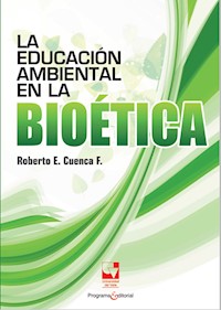 La educación ambiental en la bioética - Roberto Cuenca Fajardo - ebook