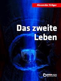 Das zweite Leben - Alexander Kröger - ebook