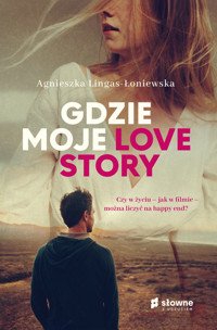 Gdzie moje Love Story - Agnieszka Lingas-Łoniewska - ebook + audiobook + książka