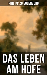 Das Leben am Hofe - Philipp zu Eulenburg - ebook