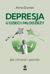 Depresja u dzieci i młodzieży. Jak chronić i pomóc - Anna Duman - ebook + książka