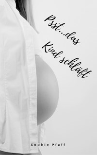 Psst...das Kind schläft - Sophie Pfaff - ebook