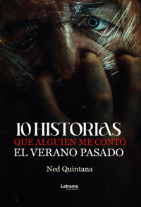 10 historias que alguien me contó el verano pasado - Ned Quintana - ebook