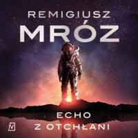 Echo z otchłani - Remigiusz Mróz - ebook + audiobook + książka