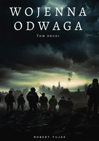 Wojenna odwaga Tom drugi - Robert Fujak - ebook