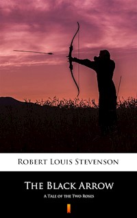 The Black Arrow. A Tale of the Two Roses - Robert Louis Stevenson - ebook