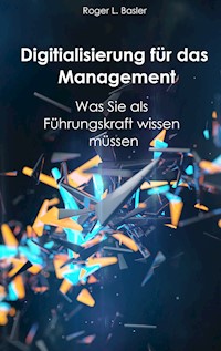 Digitalisierung für das Management - Roger L. Basler de Roca - ebook
