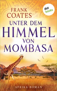 Unter dem Himmel von Mombasa - Frank Coates - ebook