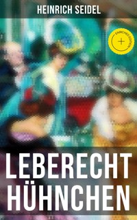 Leberecht Hühnchen - Seidel Heinrich, Heinrich Seidel - ebook