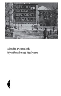 Wysokie niebo nad Madrytem - Pieszczoch Klaudia - książka