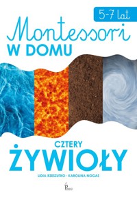 Montessori w domu Cztery żywioły 5-7 lat - Rzeszutko Lidia, Nogas Karolina - książka