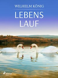 Lebens lauf - Wilhelm König - ebook