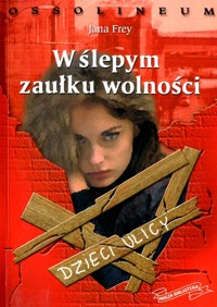 W ślepym zaułku wolności. Dzieci ulicy - Frey Jana - ebook