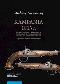 Kampania 1813 r. na północnym zachodzie Księstwa Warszawskiego - Nieuważny Andrzej - książka