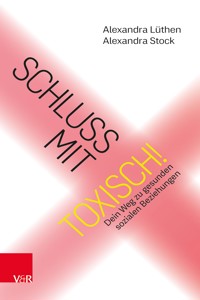 Schluss mit toxisch! - Alexandra Lüthen - ebook
