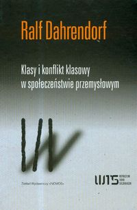 Klasy i konflikt klasowy w społeczeństwie przemysłowym - Dahrendorf Ralf - książka