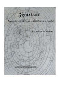 Gipartexx - Begegnung mit einer unbekannten Spezies - Lotar Martin Kamm - ebook