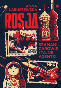 Rosja. Szamani, carowie i tajne agentki - Anna Łabuszewska - ebook + audiobook