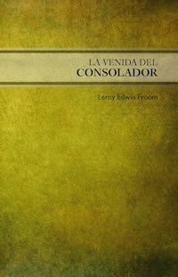 La venida del Consolador - LeRoy Edwin Froom - ebook