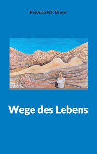 Wege des Lebens - Friedrich W. F. Dreyer - ebook