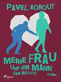 Meine Frau und ihr Mann. Eine Beichte - Kohout Pavel - ebook