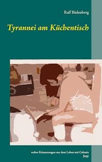 Tyrannei am Küchentisch - Ralf Bielenberg - ebook