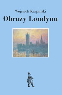 Obrazy Londynu - Wojciech Karpiński - ebook
