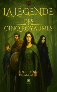 La légende des Cinq Royaumes - Thalie F. Vénac - ebook