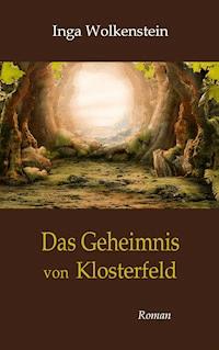 Das Geheimnis von Klosterfeld - Inga Wolkenstein - ebook