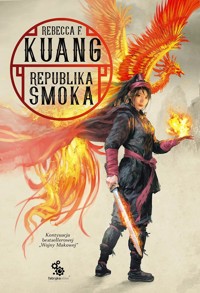 Republika smoka. Trylogia Wojen Makowych. Księga 2 - Rebecca F Kuang - książka